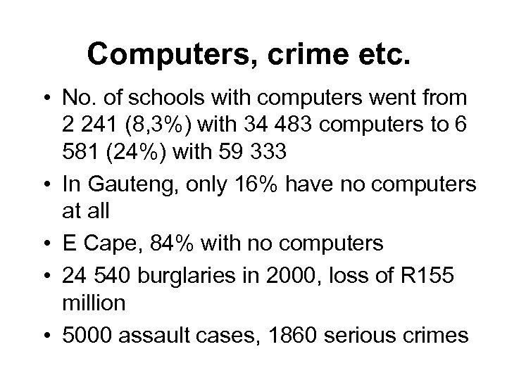 Computers, crime etc. • No. of schools with computers went from 2 241 (8,