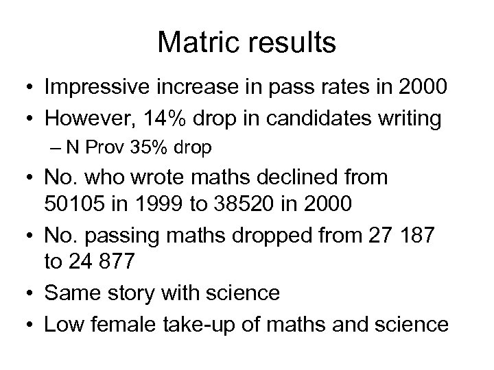 Matric results • Impressive increase in pass rates in 2000 • However, 14% drop