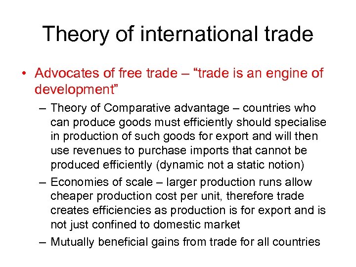 Theory of international trade • Advocates of free trade – “trade is an engine