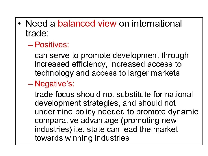  • Need a balanced view on international trade: – Positives: can serve to