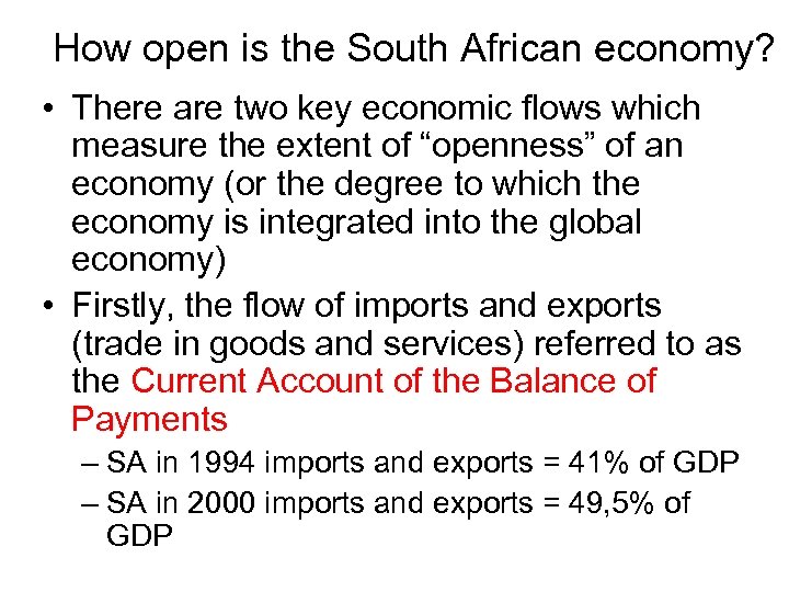 How open is the South African economy? • There are two key economic flows