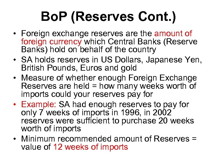 Bo. P (Reserves Cont. ) • Foreign exchange reserves are the amount of foreign