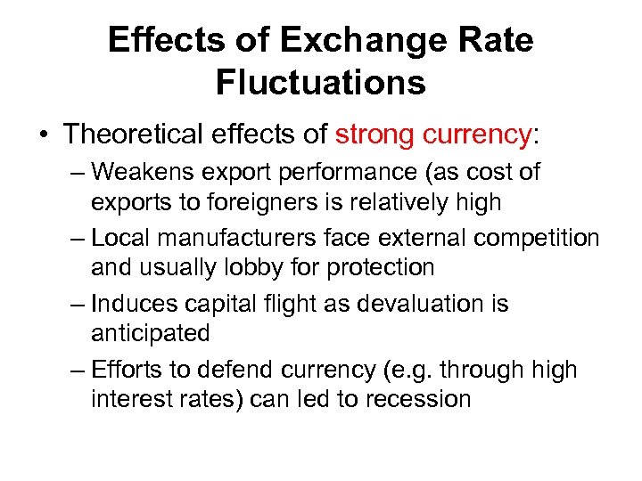 Effects of Exchange Rate Fluctuations • Theoretical effects of strong currency: – Weakens export