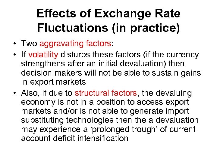 Effects of Exchange Rate Fluctuations (in practice) • Two aggravating factors: • If volatility