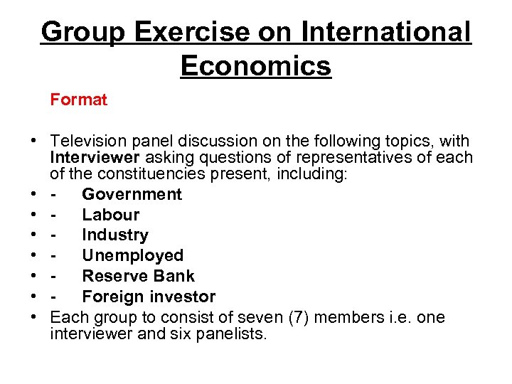 Group Exercise on International Economics Format • Television panel discussion on the following topics,