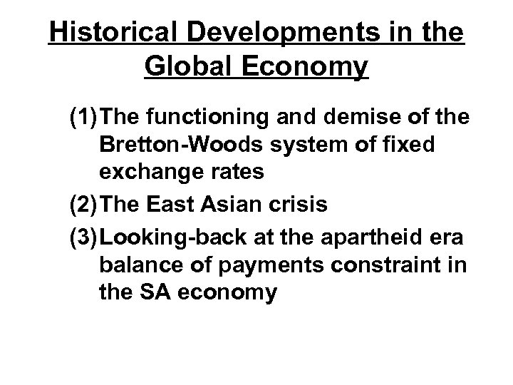 Historical Developments in the Global Economy (1) The functioning and demise of the Bretton-Woods