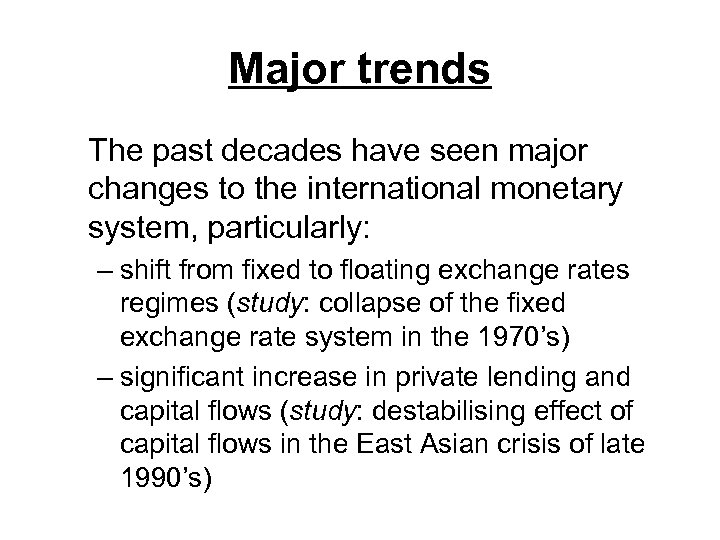 Major trends The past decades have seen major changes to the international monetary system,