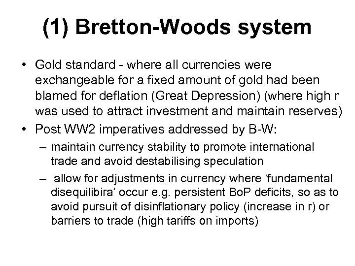 (1) Bretton-Woods system • Gold standard - where all currencies were exchangeable for a