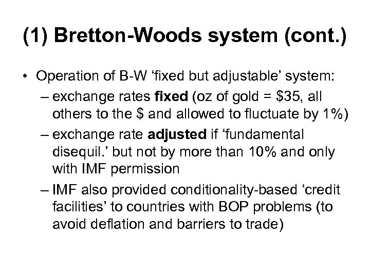 (1) Bretton-Woods system (cont. ) • Operation of B-W ‘fixed but adjustable’ system: –