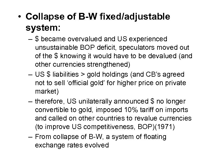  • Collapse of B-W fixed/adjustable system: – $ became overvalued and US experienced