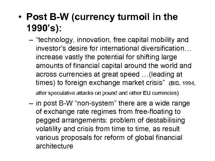  • Post B-W (currency turmoil in the 1990’s): – “technology, innovation, free capital