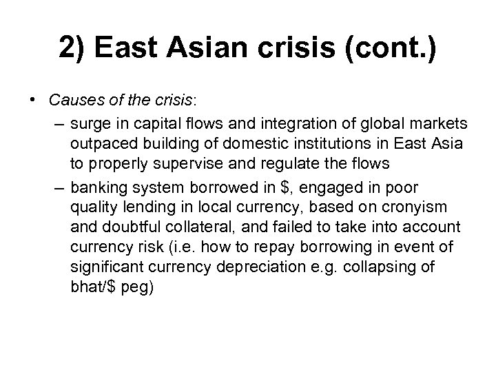2) East Asian crisis (cont. ) • Causes of the crisis: – surge in