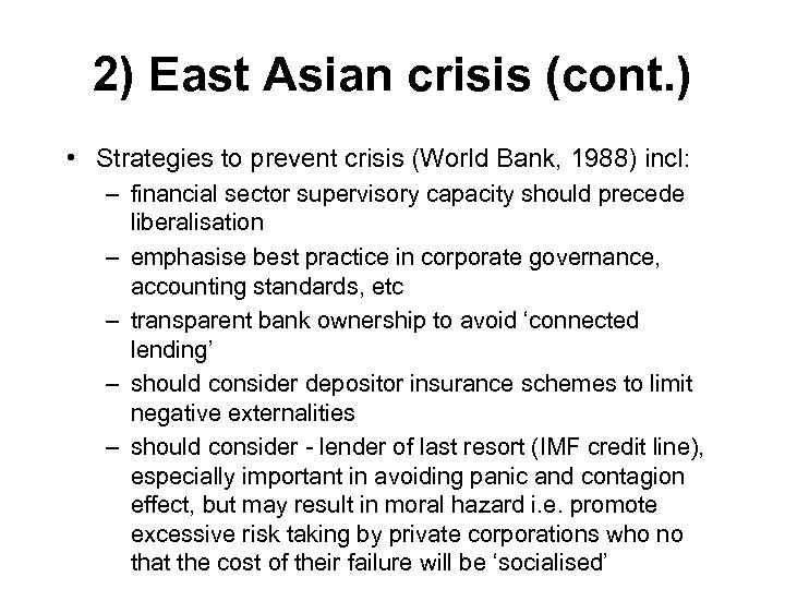 2) East Asian crisis (cont. ) • Strategies to prevent crisis (World Bank, 1988)