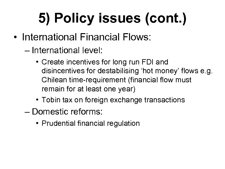 5) Policy issues (cont. ) • International Financial Flows: – International level: • Create