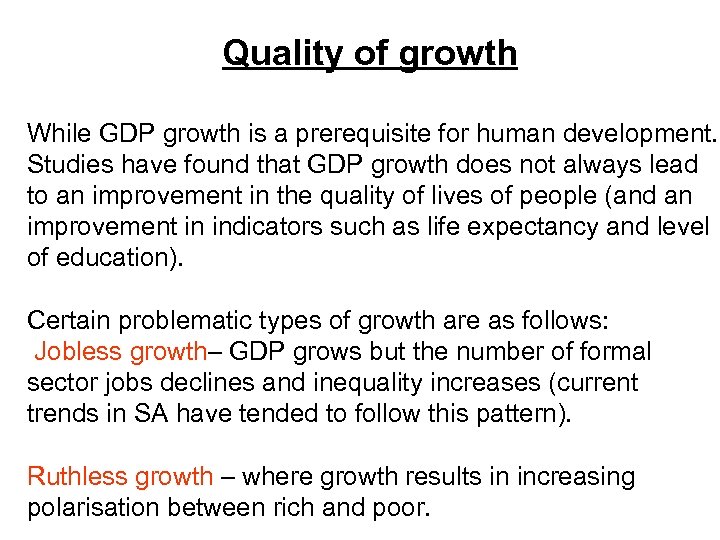 Quality of growth While GDP growth is a prerequisite for human development. Studies have