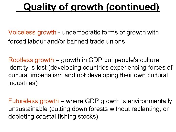 Quality of growth (continued) Voiceless growth - undemocratic forms of growth with forced labour