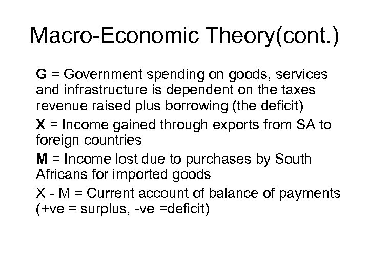 Macro-Economic Theory(cont. ) G = Government spending on goods, services and infrastructure is dependent