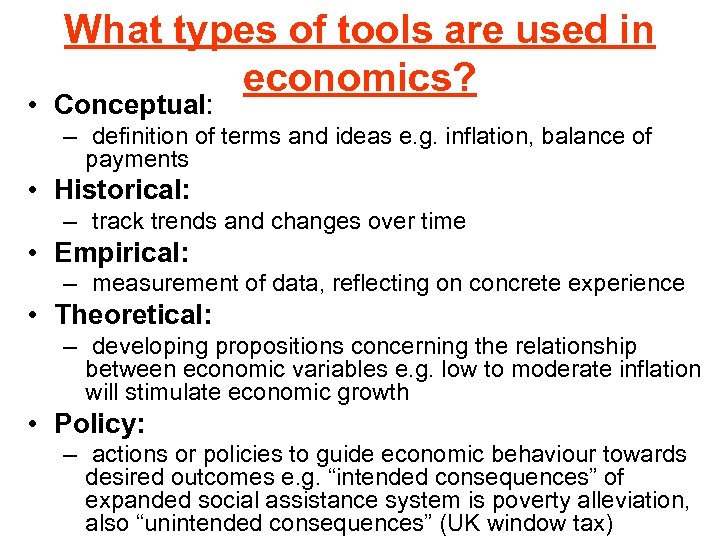 What types of tools are used in economics? • Conceptual: – definition of terms