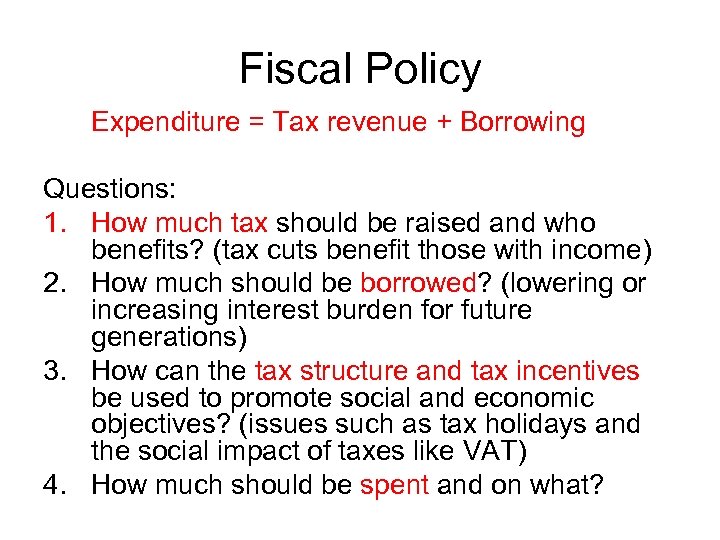 Fiscal Policy Expenditure = Tax revenue + Borrowing Questions: 1. How much tax should