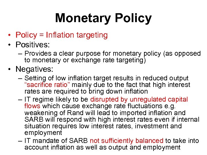 Monetary Policy • Policy = Inflation targeting • Positives: – Provides a clear purpose