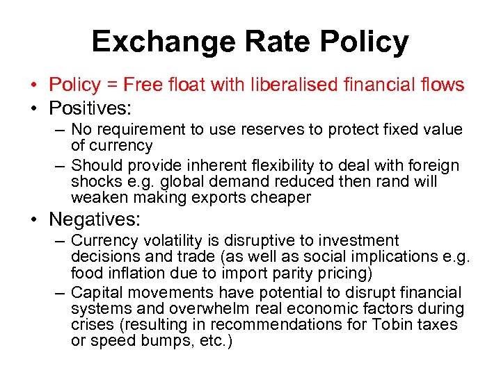 Exchange Rate Policy • Policy = Free float with liberalised financial flows • Positives: