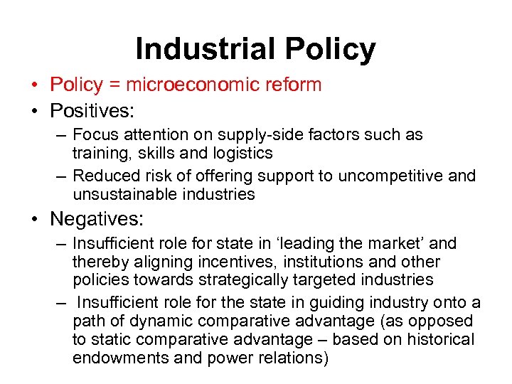 Industrial Policy • Policy = microeconomic reform • Positives: – Focus attention on supply-side