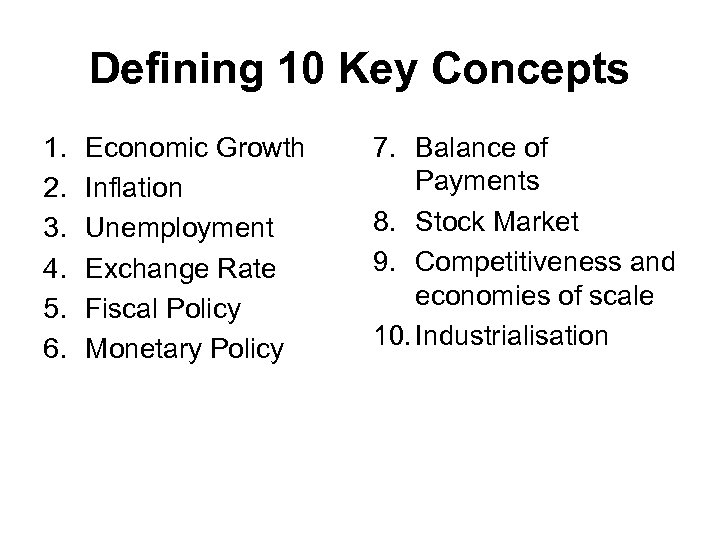 Defining 10 Key Concepts 1. 2. 3. 4. 5. 6. Economic Growth Inflation Unemployment