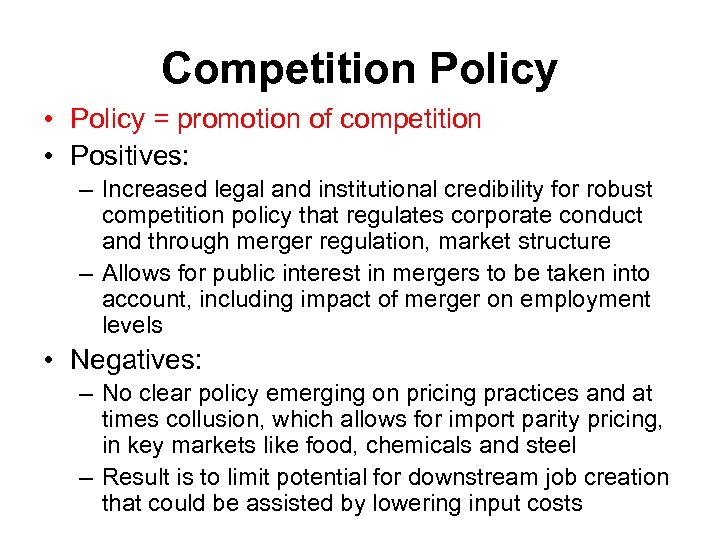 Competition Policy • Policy = promotion of competition • Positives: – Increased legal and
