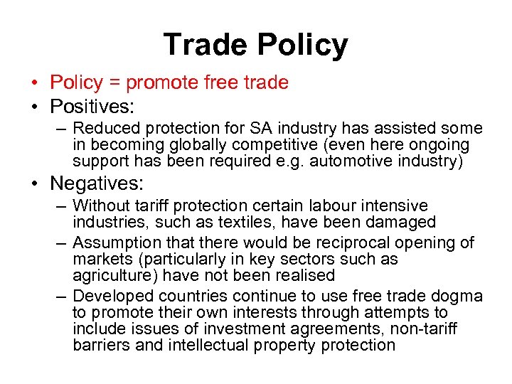 Trade Policy • Policy = promote free trade • Positives: – Reduced protection for