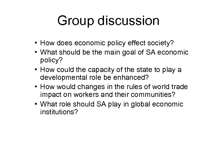 Group discussion • How does economic policy effect society? • What should be the