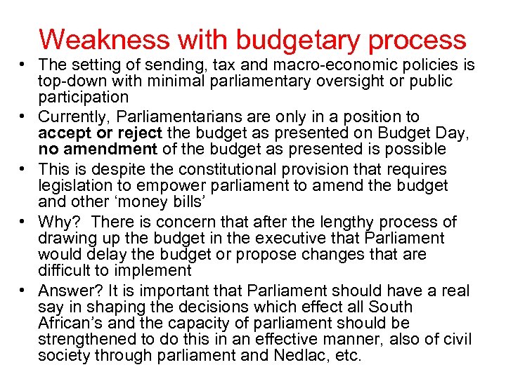 Weakness with budgetary process • The setting of sending, tax and macro-economic policies is
