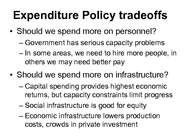 Expenditure Policy tradeoffs • Should we spend more on personnel? – Government has serious