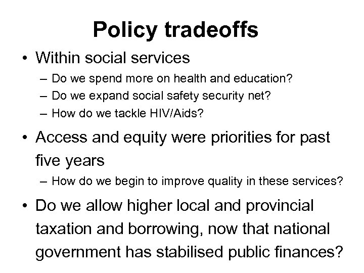 Policy tradeoffs • Within social services – Do we spend more on health and