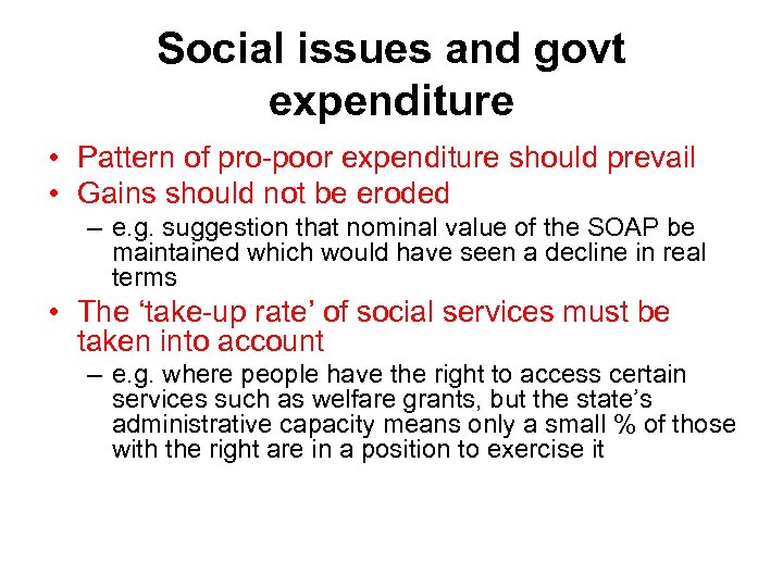 Social issues and govt expenditure • Pattern of pro-poor expenditure should prevail • Gains