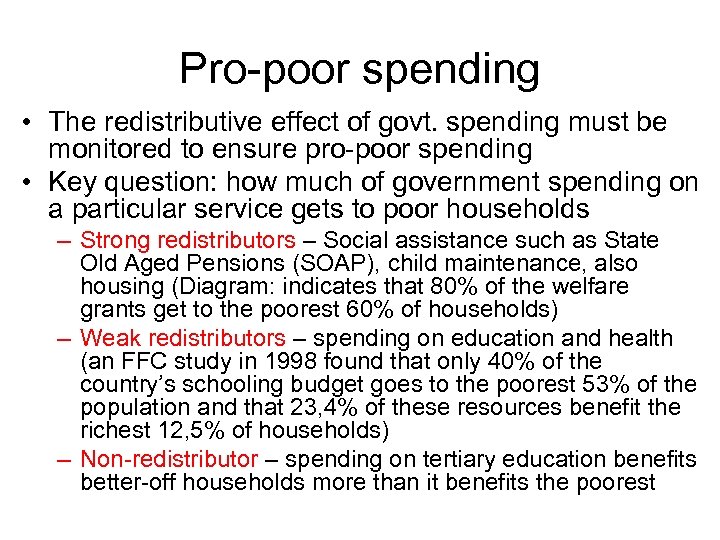Pro-poor spending • The redistributive effect of govt. spending must be monitored to ensure