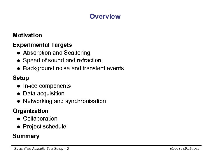 Overview Motivation Experimental Targets l Absorption and Scattering l Speed of sound and refraction