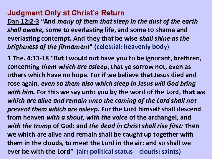 Judgment Only at Christ’s Return Dan 12: 2 -3 “And many of them that