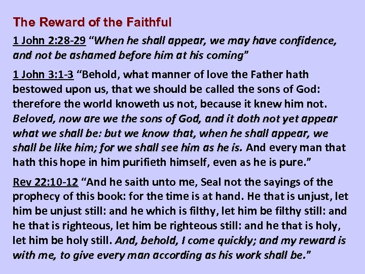 The Reward of the Faithful 1 John 2: 28 -29 “When he shall appear,