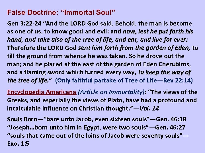 False Doctrine: “Immortal Soul” Gen 3: 22 -24 “And the LORD God said, Behold,