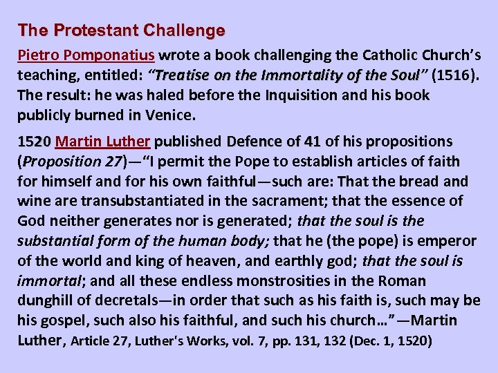 The Protestant Challenge Pietro Pomponatius wrote a book challenging the Catholic Church’s teaching, entitled: