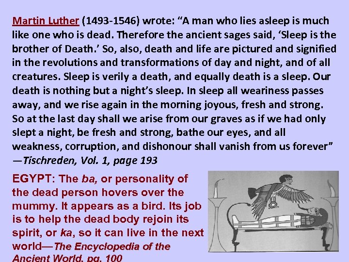 Martin Luther (1493 -1546) wrote: “A man who lies asleep is much like one