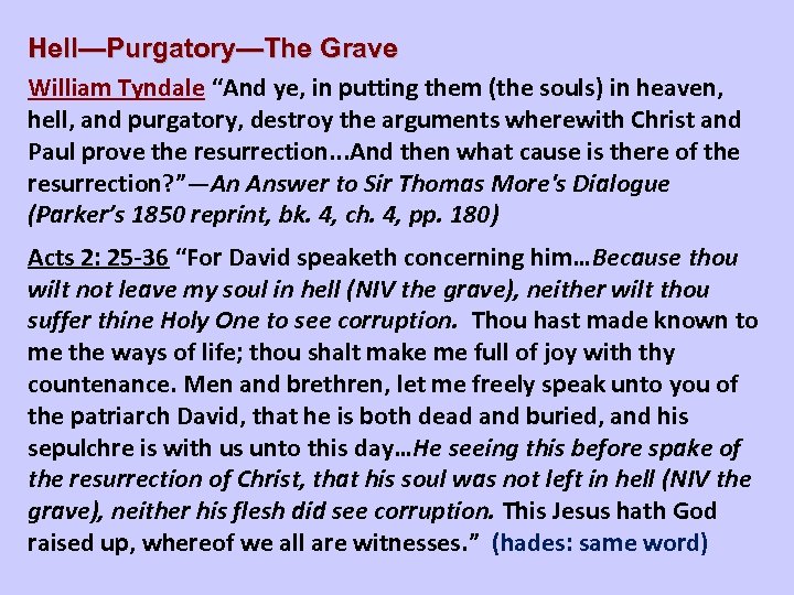Hell—Purgatory—The Grave William Tyndale “And ye, in putting them (the souls) in heaven, hell,