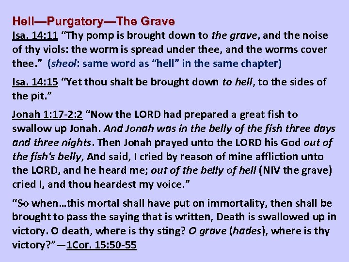 Hell—Purgatory—The Grave Isa. 14: 11 “Thy pomp is brought down to the grave, and