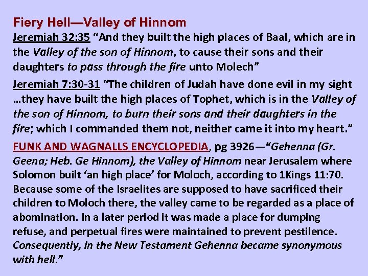 Fiery Hell—Valley of Hinnom Jeremiah 32: 35 “And they built the high places of
