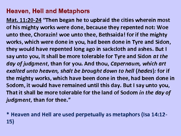 Heaven, Hell and Metaphors Mat. 11: 20 -24 “Then began he to upbraid the