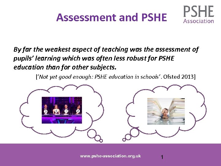 Assessment and PSHE By far the weakest aspect of teaching was the assessment of