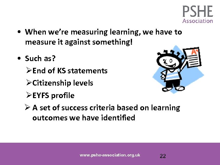  • When we’re measuring learning, we have to measure it against something! •