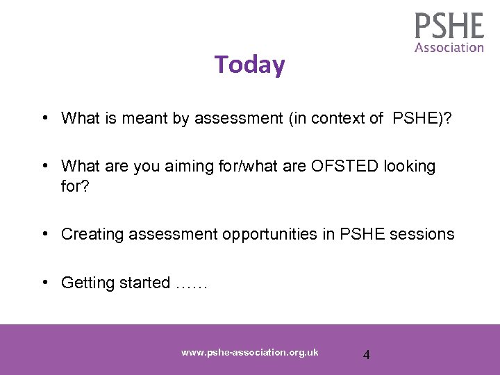 Today • What is meant by assessment (in context of PSHE)? • What are