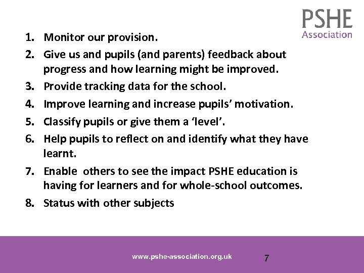 1. Monitor our provision. 2. Give us and pupils (and parents) feedback about progress