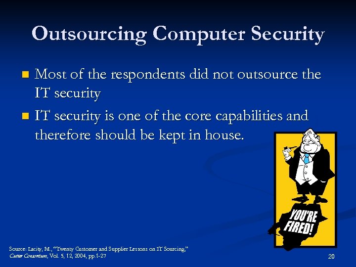 Outsourcing Computer Security Most of the respondents did not outsource the IT security n